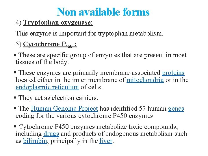 Non available forms 4) Tryptophan oxygenase: This enzyme is important for tryptophan metabolism. 5)