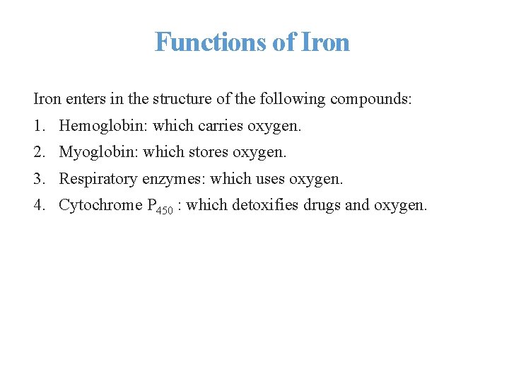 Functions of Iron enters in the structure of the following compounds: 1. Hemoglobin: which