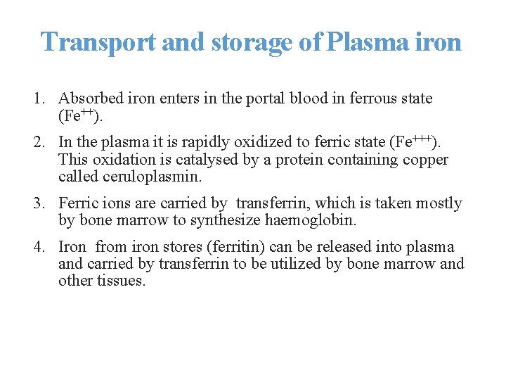 Transport and storage of Plasma iron 1. Absorbed iron enters in the portal blood