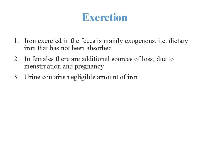 Excretion 1. Iron excreted in the feces is mainly exogenous, i. e. dietary iron