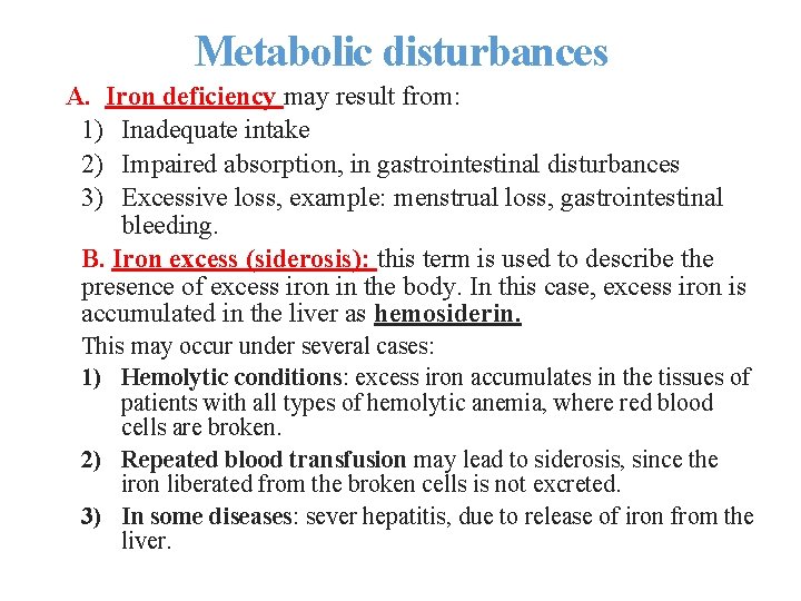 Metabolic disturbances A. Iron deficiency may result from: 1) Inadequate intake 2) Impaired absorption,