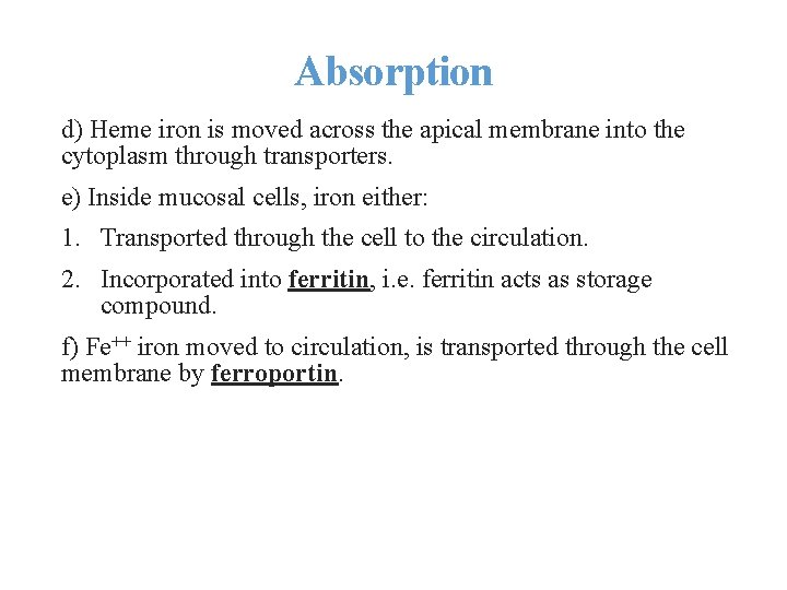 Absorption d) Heme iron is moved across the apical membrane into the cytoplasm through
