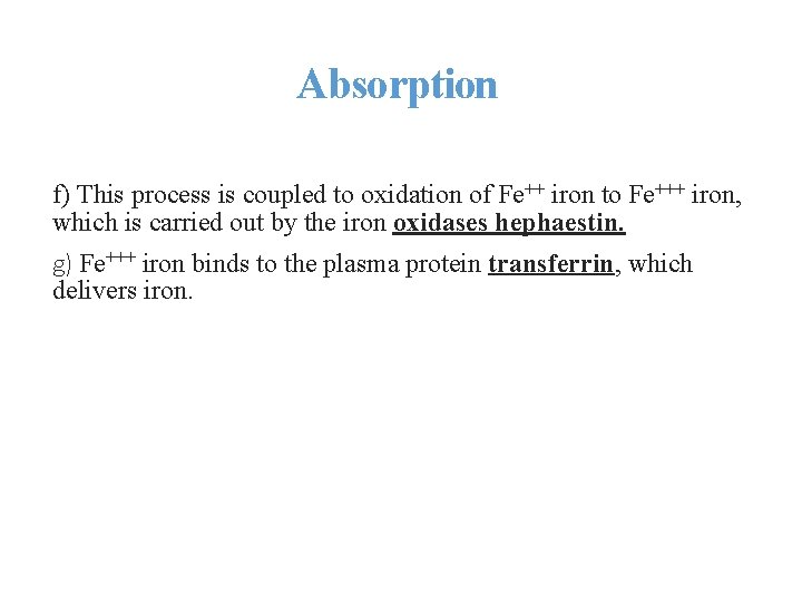 Absorption f) This process is coupled to oxidation of Fe++ iron to Fe+++ iron,