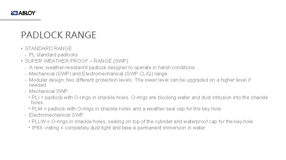PADLOCK RANGE • STANDARD RANGE - PL standard padlocks • SUPER WEATHER PROOF –