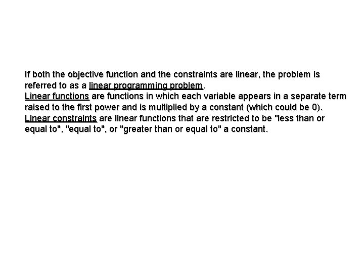 If both the objective function and the constraints are linear, the problem is referred