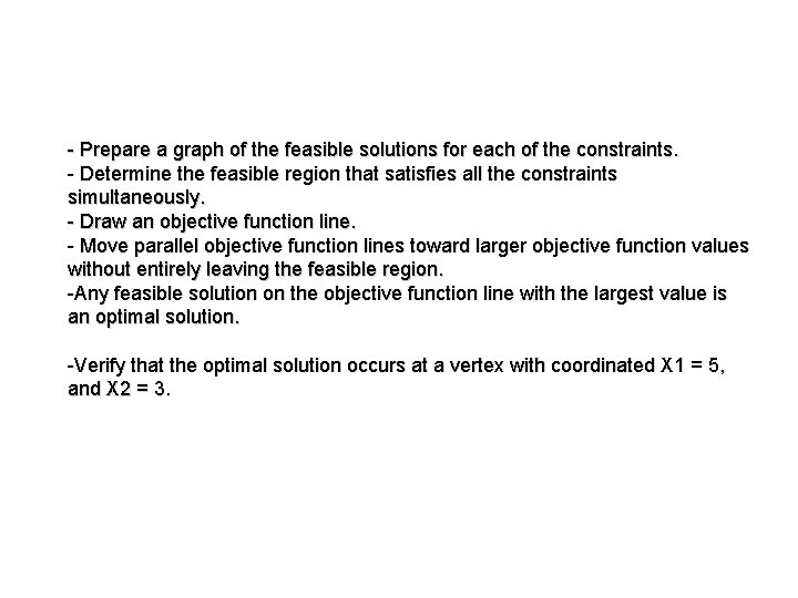 - Prepare a graph of the feasible solutions for each of the constraints. -