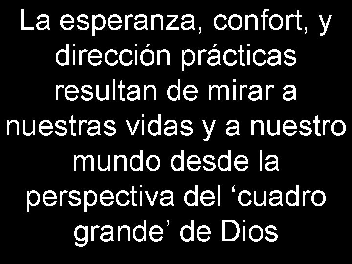 La esperanza, confort, y dirección prácticas resultan de mirar a nuestras vidas y a