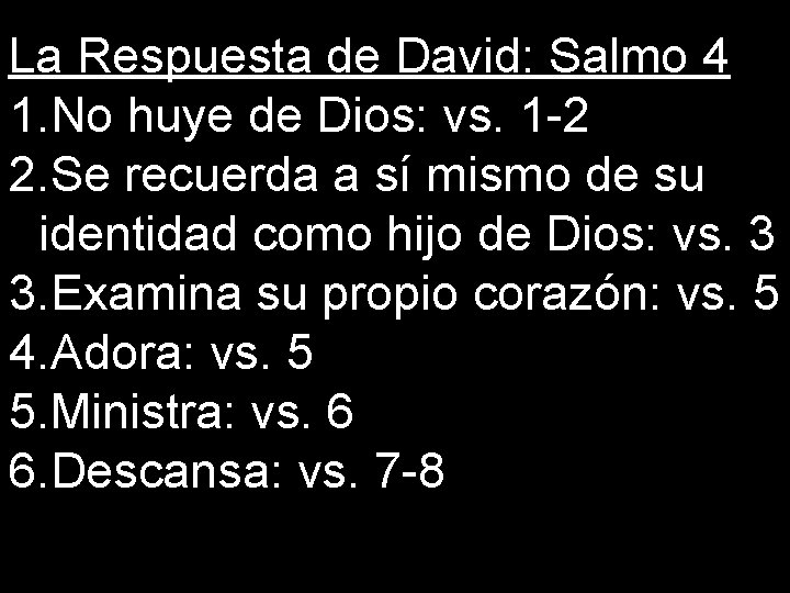 La Respuesta de David: Salmo 4 1. No huye de Dios: vs. 1 -2