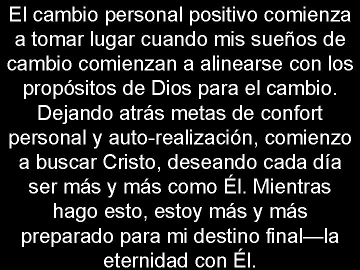 El cambio personal positivo comienza a tomar lugar cuando mis sueños de cambio comienzan