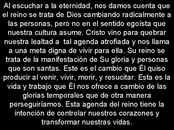 Al escuchar a la eternidad, nos damos cuenta que el reino se trata de