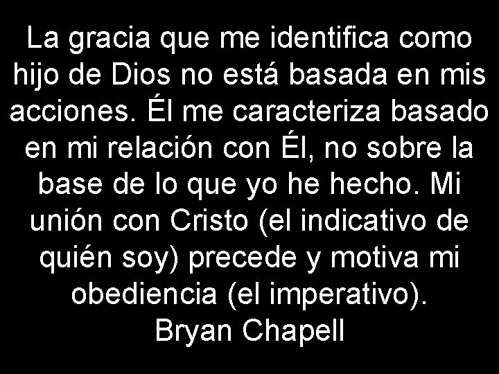 La gracia que me identifica como hijo de Dios no está basada en mis