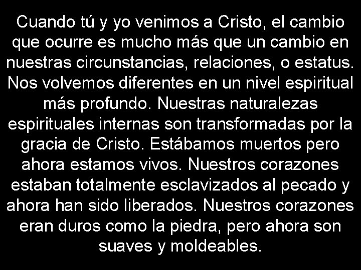 Cuando tú y yo venimos a Cristo, el cambio que ocurre es mucho más
