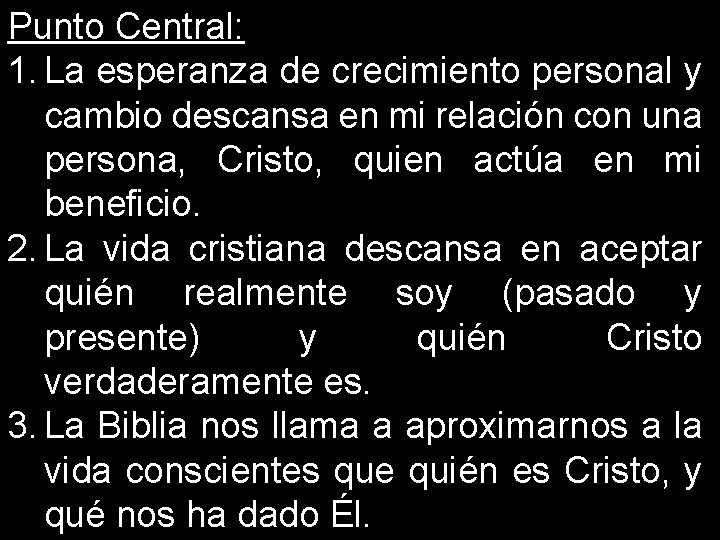 Punto Central: 1. La esperanza de crecimiento personal y cambio descansa en mi relación