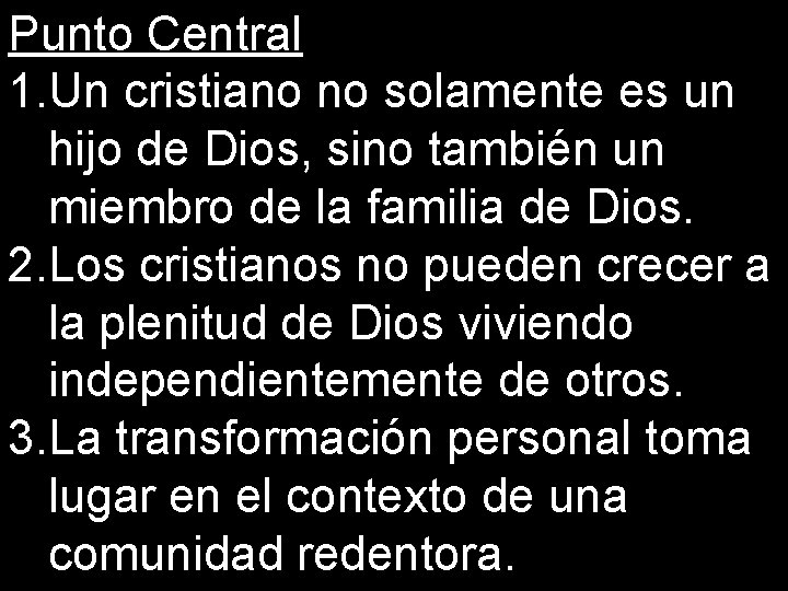 Punto Central 1. Un cristiano no solamente es un hijo de Dios, sino también