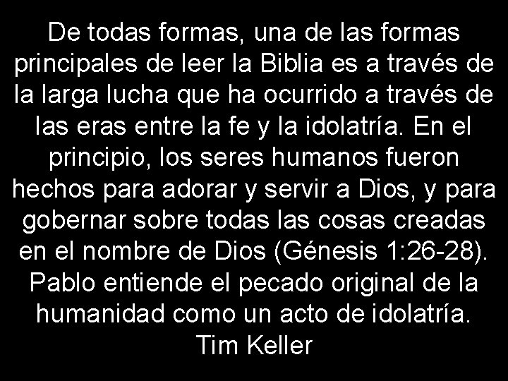 De todas formas, una de las formas principales de leer la Biblia es a