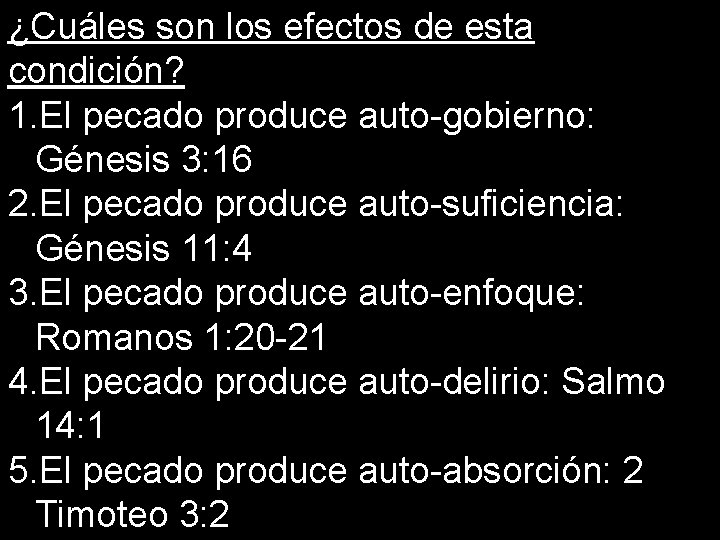 ¿Cuáles son los efectos de esta condición? 1. El pecado produce auto-gobierno: Génesis 3: