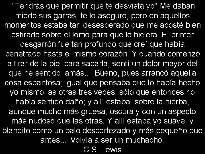  “Tendrás que permitir que te desvista yo” Me daban miedo sus garras, te