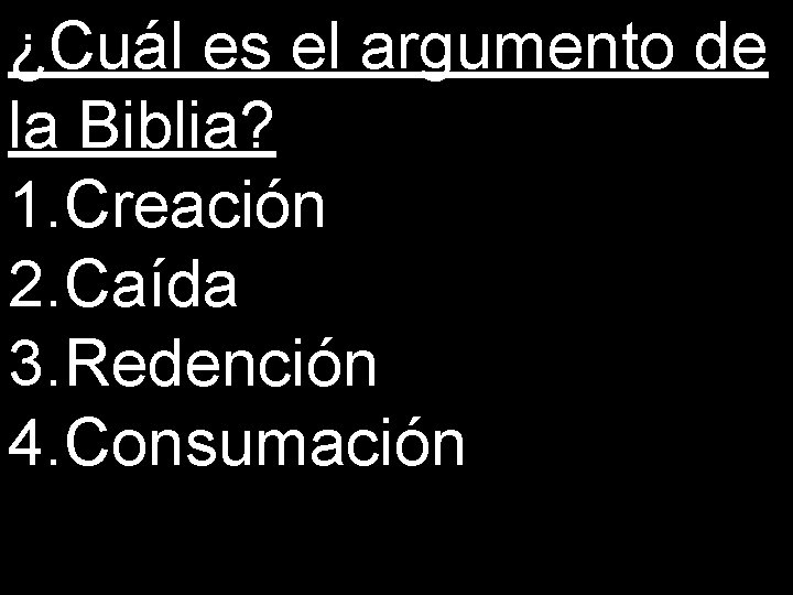 ¿Cuál es el argumento de la Biblia? 1. Creación 2. Caída 3. Redención 4.
