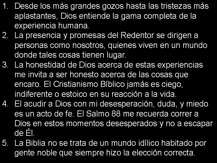 1. Desde los más grandes gozos hasta las tristezas más aplastantes, Dios entiende la