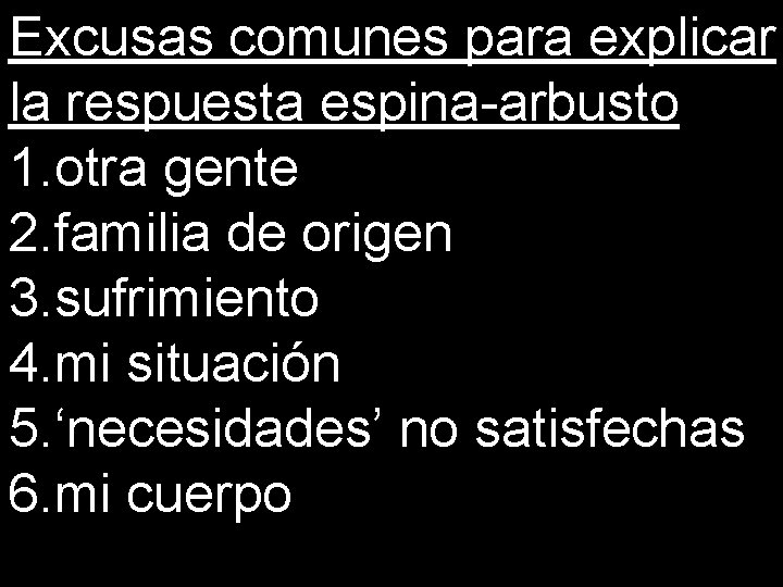 Excusas comunes para explicar la respuesta espina-arbusto 1. otra gente 2. familia de origen