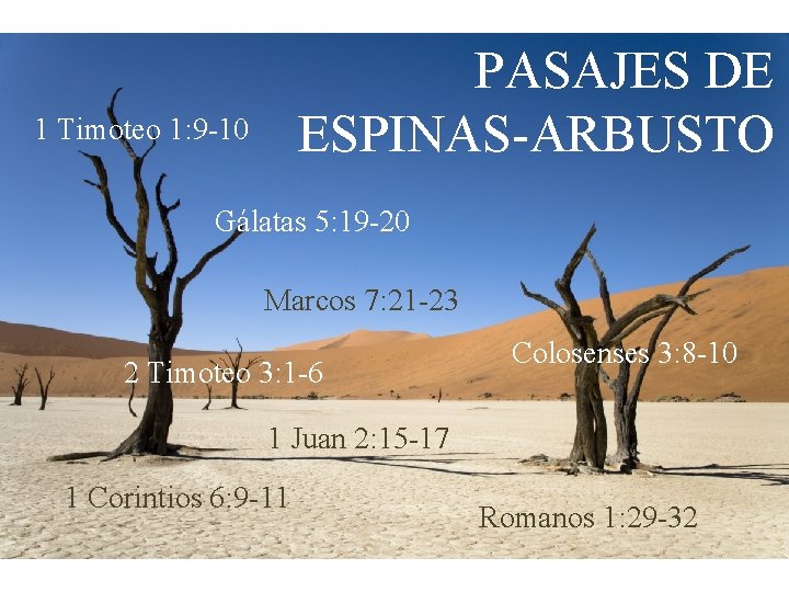 PASAJES DE ESPINAS-ARBUSTO 1 Timoteo 1: 9 -10 Gálatas 5: 19 -20 Marcos 7: