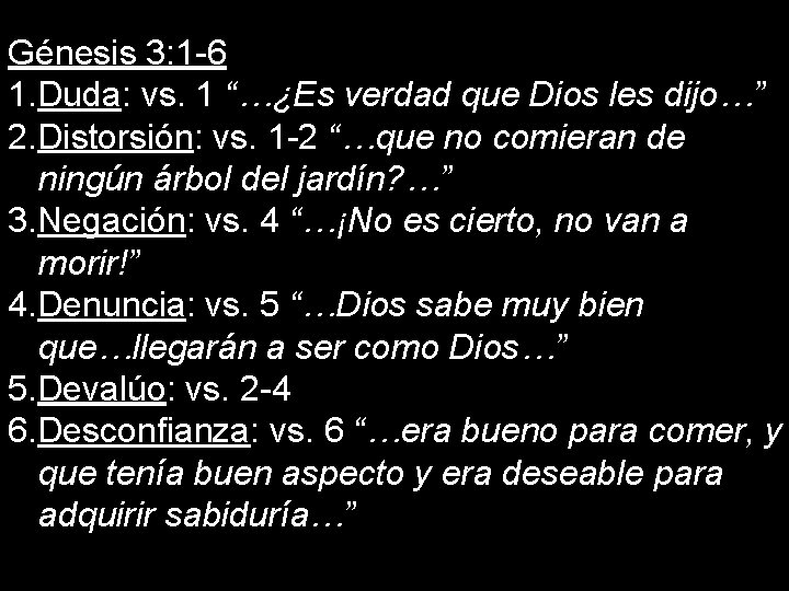 Génesis 3: 1 -6 1. Duda: vs. 1 “…¿Es verdad que Dios les dijo…”