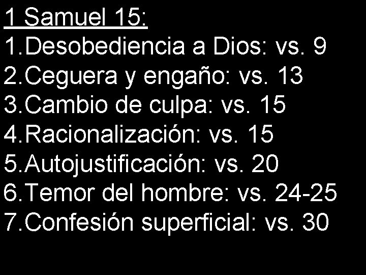 1 Samuel 15: 1. Desobediencia a Dios: vs. 9 2. Ceguera y engaño: vs.