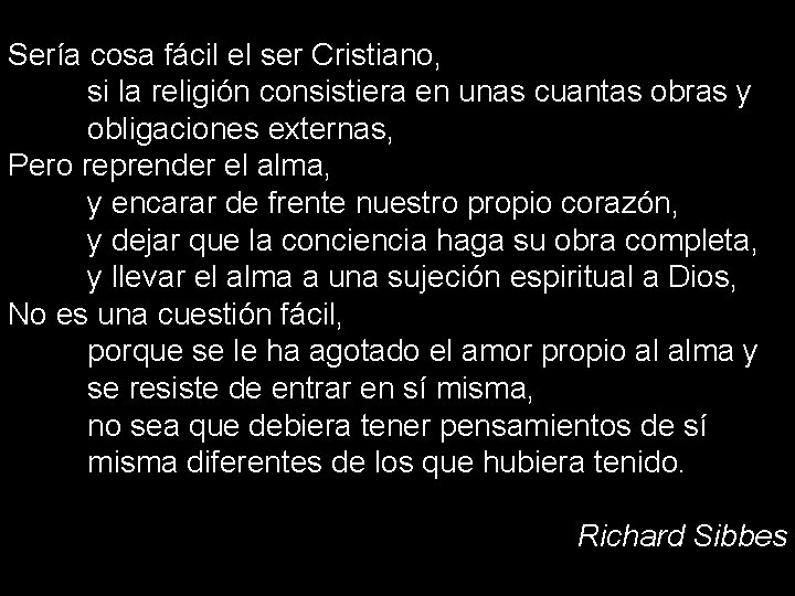 Sería cosa fácil el ser Cristiano, si la religión consistiera en unas cuantas obras