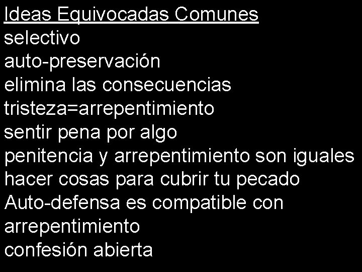 Ideas Equivocadas Comunes selectivo auto-preservación elimina las consecuencias tristeza=arrepentimiento sentir pena por algo penitencia