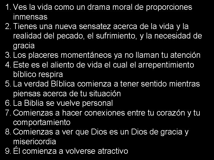 1. Ves la vida como un drama moral de proporciones inmensas 2. Tienes una