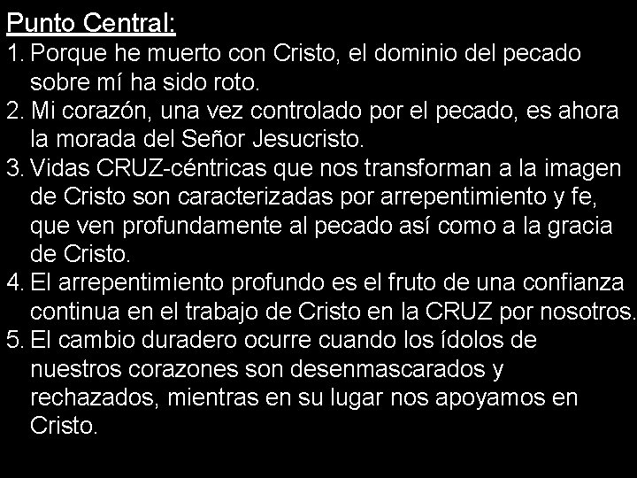 Punto Central: 1. Porque he muerto con Cristo, el dominio del pecado sobre mí