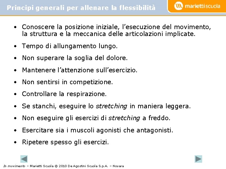 Principi generali per allenare la flessibilità • Conoscere la posizione iniziale, l’esecuzione del movimento,