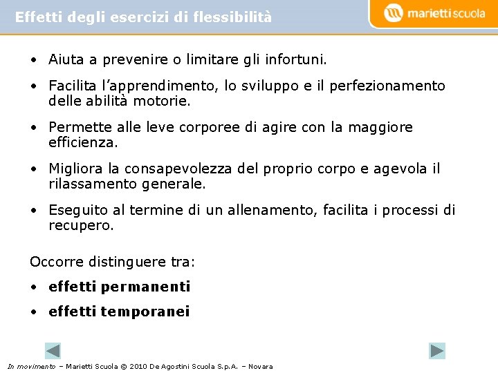 Effetti degli esercizi di flessibilità • Aiuta a prevenire o limitare gli infortuni. •