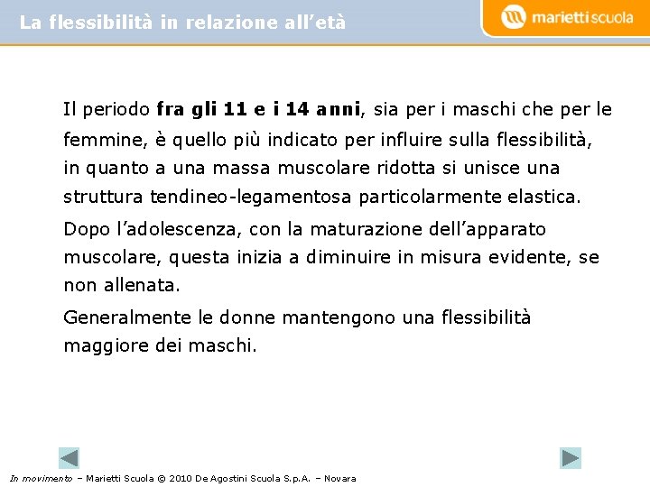La flessibilità in relazione all’età Il periodo fra gli 11 e i 14 anni,