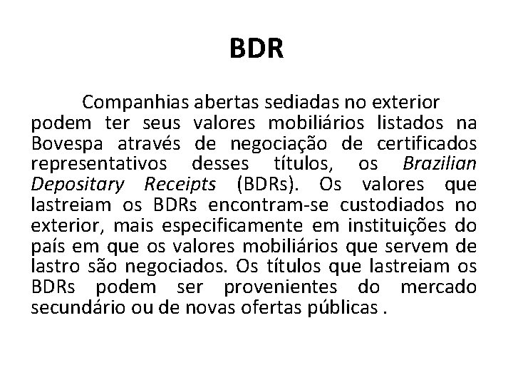 BDR Companhias abertas sediadas no exterior podem ter seus valores mobiliários listados na Bovespa