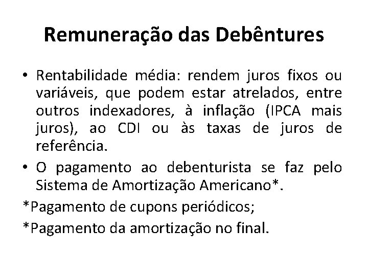 Remuneração das Debêntures • Rentabilidade média: rendem juros fixos ou variáveis, que podem estar