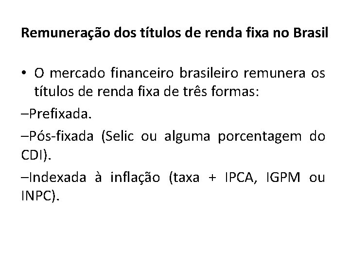 Remuneração dos títulos de renda fixa no Brasil • O mercado financeiro brasileiro remunera