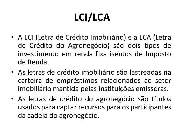 LCI/LCA • A LCI (Letra de Crédito Imobiliário) e a LCA (Letra de Crédito