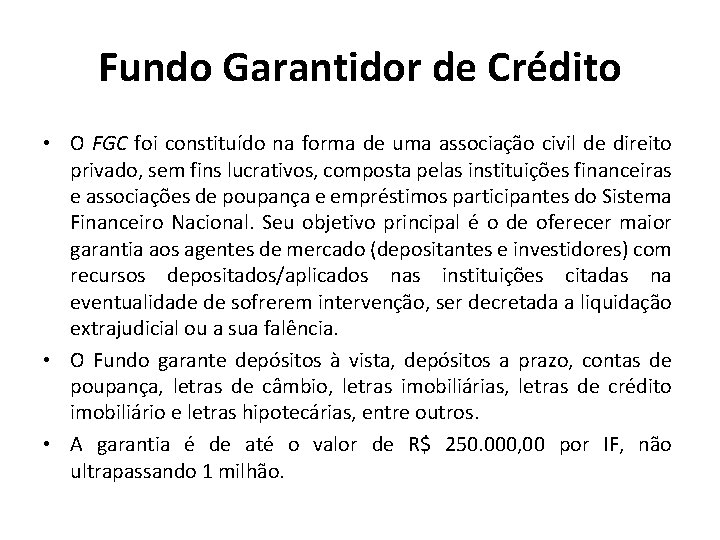 Fundo Garantidor de Crédito • O FGC foi constituído na forma de uma associação