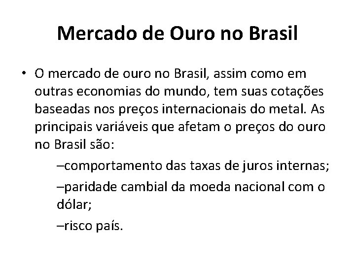 Mercado de Ouro no Brasil • O mercado de ouro no Brasil, assim como