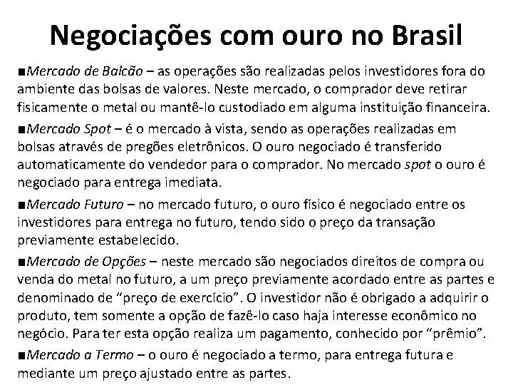 Negociações com ouro no Brasil ■Mercado de Balcão – as operações são realizadas pelos