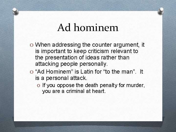 Ad hominem O When addressing the counter argument, it is important to keep criticism