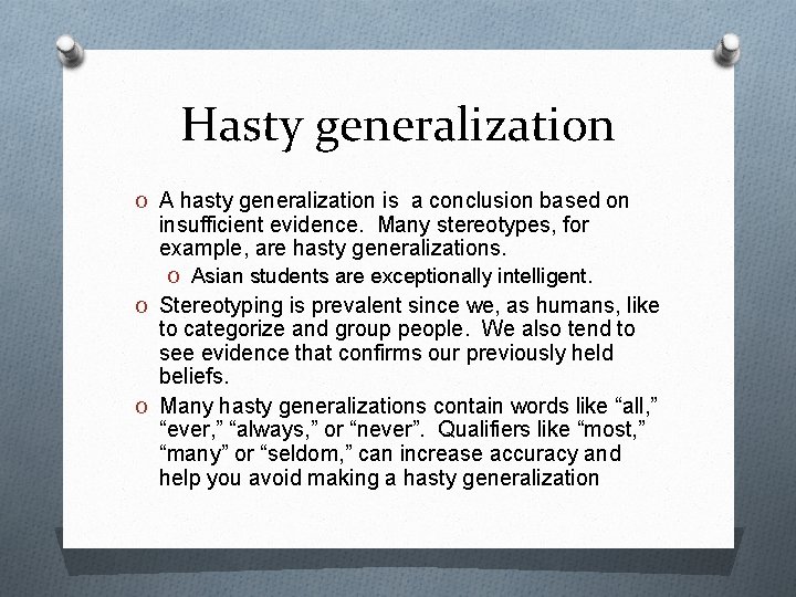 Hasty generalization O A hasty generalization is a conclusion based on insufficient evidence. Many