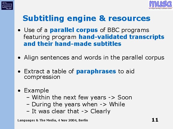 Subtitling engine & resources • Use of a parallel corpus of BBC programs featuring