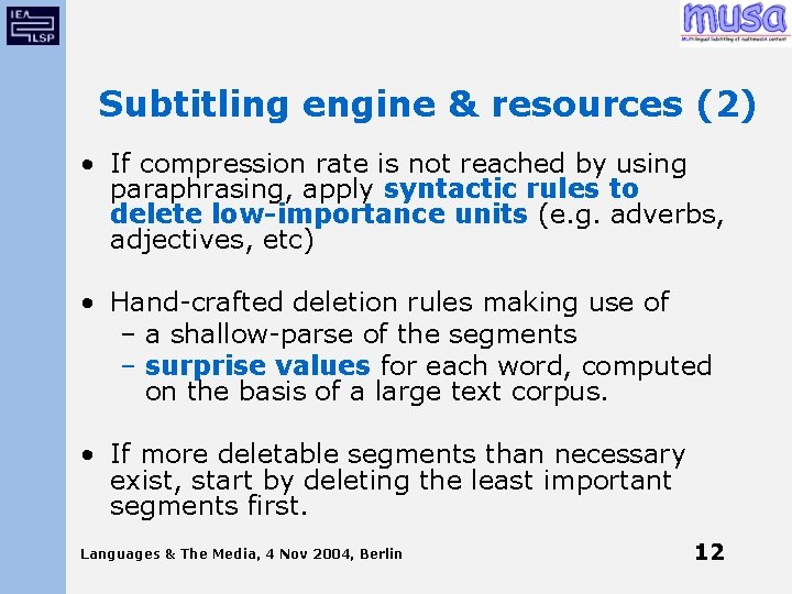 Subtitling engine & resources (2) • If compression rate is not reached by using