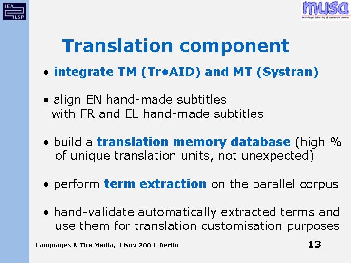 Translation component • integrate TM (Tr • AID) and MT (Systran) • align EN