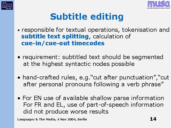 Subtitle editing • responsible for textual operations, tokenisation and subtitle text splitting, calculation of
