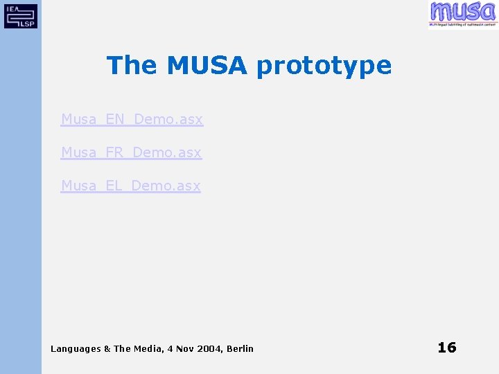 The MUSA prototype Musa_EN_Demo. asx Musa_FR_Demo. asx Musa_EL_Demo. asx Languages & The Media, 4