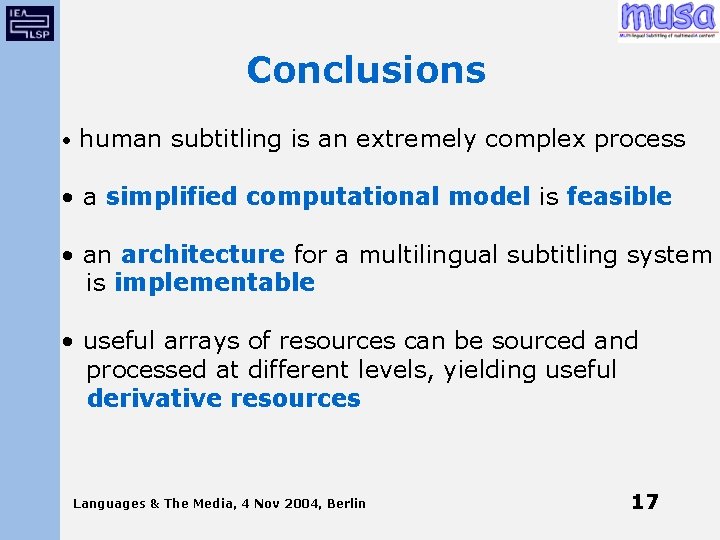 Conclusions • human subtitling is an extremely complex process • a simplified computational model