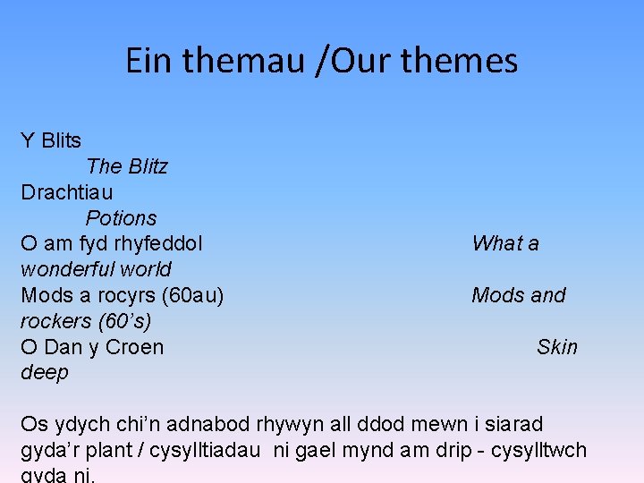 Ein themau /Our themes Y Blits The Blitz Drachtiau Potions O am fyd rhyfeddol